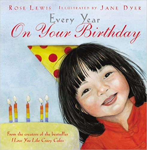 Every Year On Your Birthday. Book Cover. Chinese Girl. Birthday Cake. Rose A. Lewis
